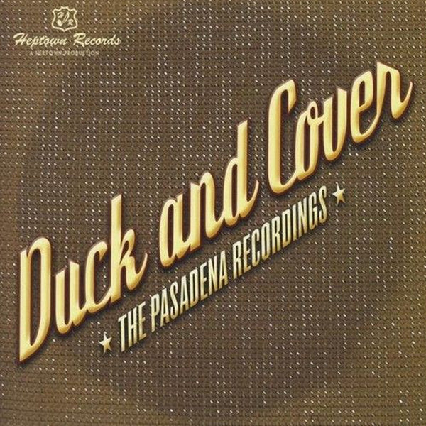 Duck and Cover - The Pasadena Recordings CD