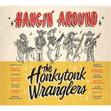 The Honkytonk Wranglers - Hangin' Around CD