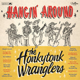 The Honkytonk Wranglers - Hangin' Around 12" LP Vinyl Record